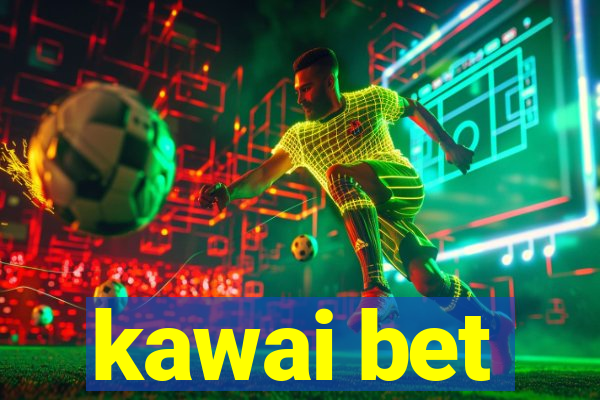 kawai bet